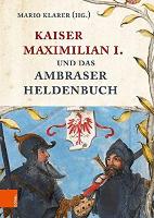 Kaiser Maximilian I. und das Ambraser Heldenbuch (Hardback)