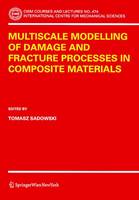 Multiscale Modelling of Damage and Fracture Processes in Composite Materials - CISM International Centre for Mechanical Sciences (Paperback)