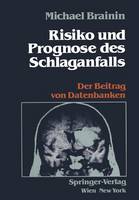 Risiko und Prognose des Schlaganfalls: Der Beitrag von Datenbanken (Paperback)