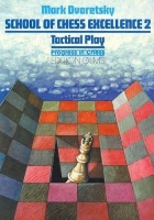 School of Chess Excellence 2: Tactical Play (Paperback)