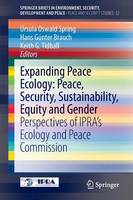 Expanding Peace Ecology: Peace, Security, Sustainability, Equity and Gender: Perspectives of IPRA’s Ecology and Peace Commission - SpringerBriefs in Environment, Security, Development and Peace 12 (Paperback)