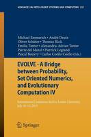 EVOLVE - A Bridge between Probability, Set Oriented Numerics, and Evolutionary Computation IV: International Conference Held at Leiden University, July 10-13, 2013 - Advances in Intelligent Systems and Computing 227 (Paperback)