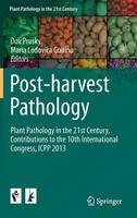 Post-harvest Pathology: Plant Pathology in the 21st Century, Contributions to the 10th International Congress, ICPP 2013 - Plant Pathology in the 21st Century 7 (Hardback)