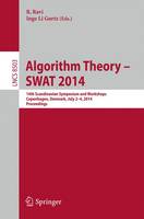 Algorithm Theory -- SWAT 2014: 14th Scandinavian Symposium and Workshops, SWAT 2014, Copenhagen, Denmark, July 2-4, 2014. Proceedings - Lecture Notes in Computer Science 8503 (Paperback)