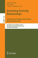 Governing Sourcing Relationships. A Collection of Studies at the Country, Sector and Firm Level: 8th Global Sourcing Workshop 2014, Val d'Isere, France, March 23-26, 2014, Revised Selected Papers - Lecture Notes in Business Information Processing 195 (Paperback)