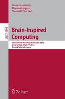 Brain-Inspired Computing: International Workshop, BrainComp 2013, Cetraro, Italy, July 8-11, 2013, Revised Selected Papers - Lecture Notes in Computer Science 8603 (Paperback)