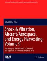 Shock & Vibration, Aircraft/Aerospace, and Energy Harvesting, Volume 9: Proceedings of the 33rd IMAC, A Conference and Exposition on Structural Dynamics, 2015 - Conference Proceedings of the Society for Experimental Mechanics Series (Hardback)