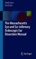 The Massachusetts Eye and Ear Infirmary Endoscopic Ear Dissection Manual (Paperback)
