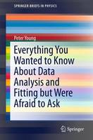 Everything You Wanted to Know About Data Analysis and Fitting but Were Afraid to Ask - SpringerBriefs in Physics (Paperback)