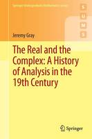 The Real and the Complex: A History of Analysis in the 19th Century - Springer Undergraduate Mathematics Series (Paperback)