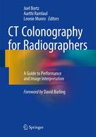 CT Colonography for Radiographers: A Guide to Performance and Image Interpretation (Hardback)
