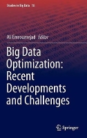 Big Data Optimization: Recent Developments and Challenges - Studies in Big Data 18 (Hardback)