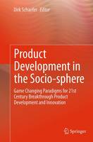 Product Development in the Socio-sphere: Game Changing Paradigms for 21st Century Breakthrough Product Development and Innovation (Paperback)