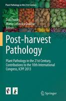 Post-harvest Pathology: Plant Pathology in the 21st Century, Contributions to the 10th International Congress, ICPP 2013 - Plant Pathology in the 21st Century 7 (Paperback)