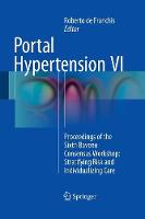 Portal Hypertension VI: Proceedings of the Sixth Baveno Consensus Workshop: Stratifying Risk and Individualizing Care (Paperback)