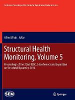 Structural Health Monitoring, Volume 5: Proceedings of the 32nd IMAC, A Conference and Exposition on Structural Dynamics, 2014 - Conference Proceedings of the Society for Experimental Mechanics Series (Paperback)
