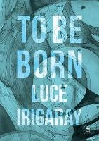 To Be Born: Genesis of a New Human Being (Paperback)