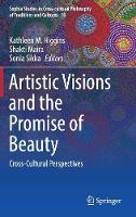 Artistic Visions and the Promise of Beauty: Cross-Cultural Perspectives - Sophia Studies in Cross-cultural Philosophy of Traditions and Cultures 16 (Hardback)