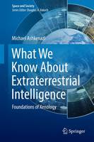 What We Know About Extraterrestrial Intelligence: Foundations of Xenology - Space and Society (Hardback)