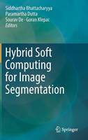 Hybrid Soft Computing for Image Segmentation (Hardback)