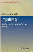 Impulsivity: How Time and Risk Influence Decision Making - Nebraska Symposium on Motivation 64 (Hardback)
