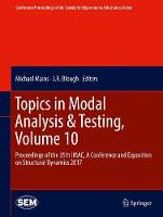 Topics in Modal Analysis & Testing, Volume 10: Proceedings of the 35th IMAC, A Conference and Exposition on Structural Dynamics 2017 - Conference Proceedings of the Society for Experimental Mechanics Series (Hardback)