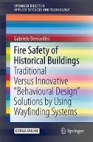 Fire Safety of Historical Buildings: Traditional Versus Innovative “Behavioural Design” Solutions by Using Wayfinding Systems - SpringerBriefs in Applied Sciences and Technology (Paperback)