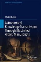 Astronomical Knowledge Transmission Through Illustrated Aratea Manuscripts - Historical & Cultural Astronomy (Hardback)