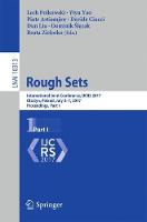 Rough Sets: International Joint Conference, IJCRS 2017, Olsztyn, Poland, July 3-7, 2017, Proceedings, Part I - Lecture Notes in Artificial Intelligence 10313 (Paperback)