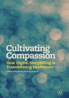 Cultivating Compassion: How Digital Storytelling is Transforming Healthcare (Hardback)