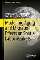 Modelling Aging and Migration Effects on Spatial Labor Markets - Advances in Spatial Science (Hardback)