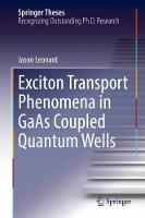 Exciton Transport Phenomena in GaAs Coupled Quantum Wells - Springer Theses (Hardback)