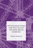 Psychoanalyzing the Politics of the New Brain Sciences (Hardback)