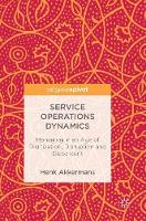 Service Operations Dynamics: Managing in an Age of Digitization, Disruption and Discontent (Hardback)