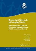 Becoming Citizens in a Changing World: IEA International Civic and Citizenship Education Study 2016 International Report (Paperback)