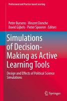 Simulations of Decision-Making as Active Learning Tools: Design and Effects of Political Science Simulations - Professional and Practice-based Learning 22 (Hardback)