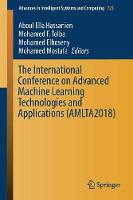 The International Conference on Advanced Machine Learning Technologies and Applications (AMLTA2018) - Advances in Intelligent Systems and Computing 723 (Paperback)