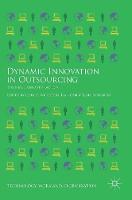 Dynamic Innovation in Outsourcing: Theories, Cases and Practices - Technology, Work and Globalization (Hardback)