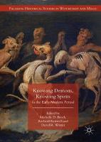 Knowing Demons, Knowing Spirits in the Early Modern Period - Palgrave Historical Studies in Witchcraft and Magic (Hardback)
