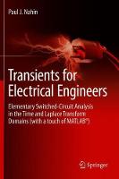 Transients for Electrical Engineers: Elementary Switched-Circuit Analysis in the Time and Laplace Transform Domains (with a touch of MATLAB®) (Hardback)