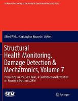 Structural Health Monitoring, Damage Detection & Mechatronics, Volume 7: Proceedings of the 34th IMAC, A Conference and Exposition on Structural Dynamics 2016 - Conference Proceedings of the Society for Experimental Mechanics Series (Paperback)