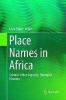 Place Names in Africa: Colonial Urban Legacies, Entangled Histories (Paperback)