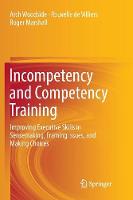 Incompetency and Competency Training: Improving Executive Skills in Sensemaking, Framing Issues, and Making Choices (Paperback)