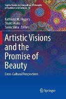 Artistic Visions and the Promise of Beauty: Cross-Cultural Perspectives - Sophia Studies in Cross-cultural Philosophy of Traditions and Cultures 16 (Paperback)