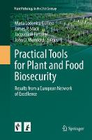 Practical Tools for Plant and Food Biosecurity: Results from a European Network of Excellence - Plant Pathology in the 21st Century 8 (Paperback)