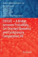 EVOLVE - A Bridge between Probability, Set Oriented Numerics and Evolutionary Computation VII - Studies in Computational Intelligence 662 (Paperback)
