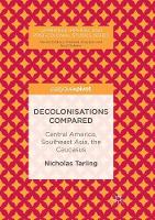 Decolonisations Compared: Central America, Southeast Asia, the Caucasus - Cambridge Imperial and Post-Colonial Studies (Paperback)