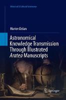 Astronomical Knowledge Transmission Through Illustrated Aratea Manuscripts - Historical & Cultural Astronomy (Paperback)