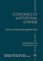 Economics of Institutional Change: Central and Eastern Europe Revisited - Studies in Economic Transition (Paperback)
