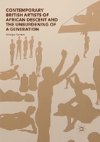 Contemporary British Artists of African Descent and the Unburdening of a Generation (Paperback)
